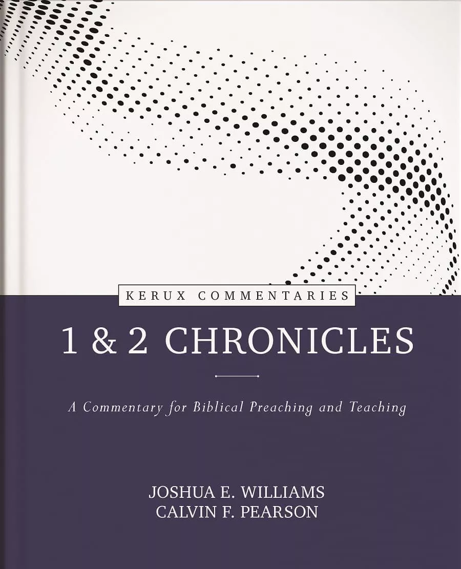 1 & 2 Chronicles: A Commentary for Biblical Preaching and Teaching (Kerux Commentary Series)