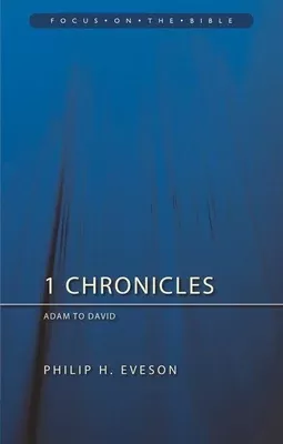 1 & 2 Chronicles, Volume 1: Adam to David (Focus On The Bible Commentary Series)