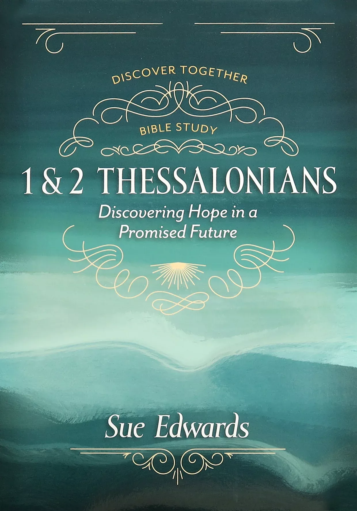 1 and 2 Thessalonians: Discovering Hope in a Promised Future (Discover Together Bible Study Series)