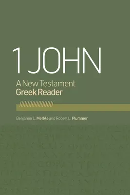 1 John Reader: A New Testament Greek Reader With Exercises