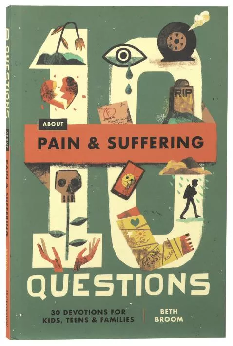 10 Questions about Pain and Suffering: 30 Devotions for Kids, Teens, and Families (10 Questions Series)