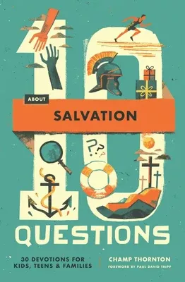 10 Questions about Salvation: 30 Devotions for Kids, Teens, and Families (#01 in 10 Questions Series)