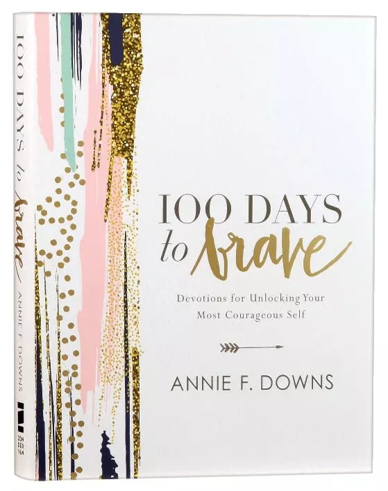 100 Days to Brave: Devotions For Unlocking Your Most Courageous Self