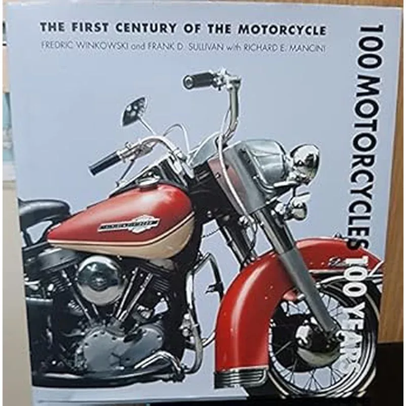 100 Motorcycles 100 Years: The First Century of the Motorcycle