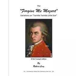 "Forgive Me Mozart" Variations on Twinkle Twinkle Little Star - Trumpet Unaccompanied