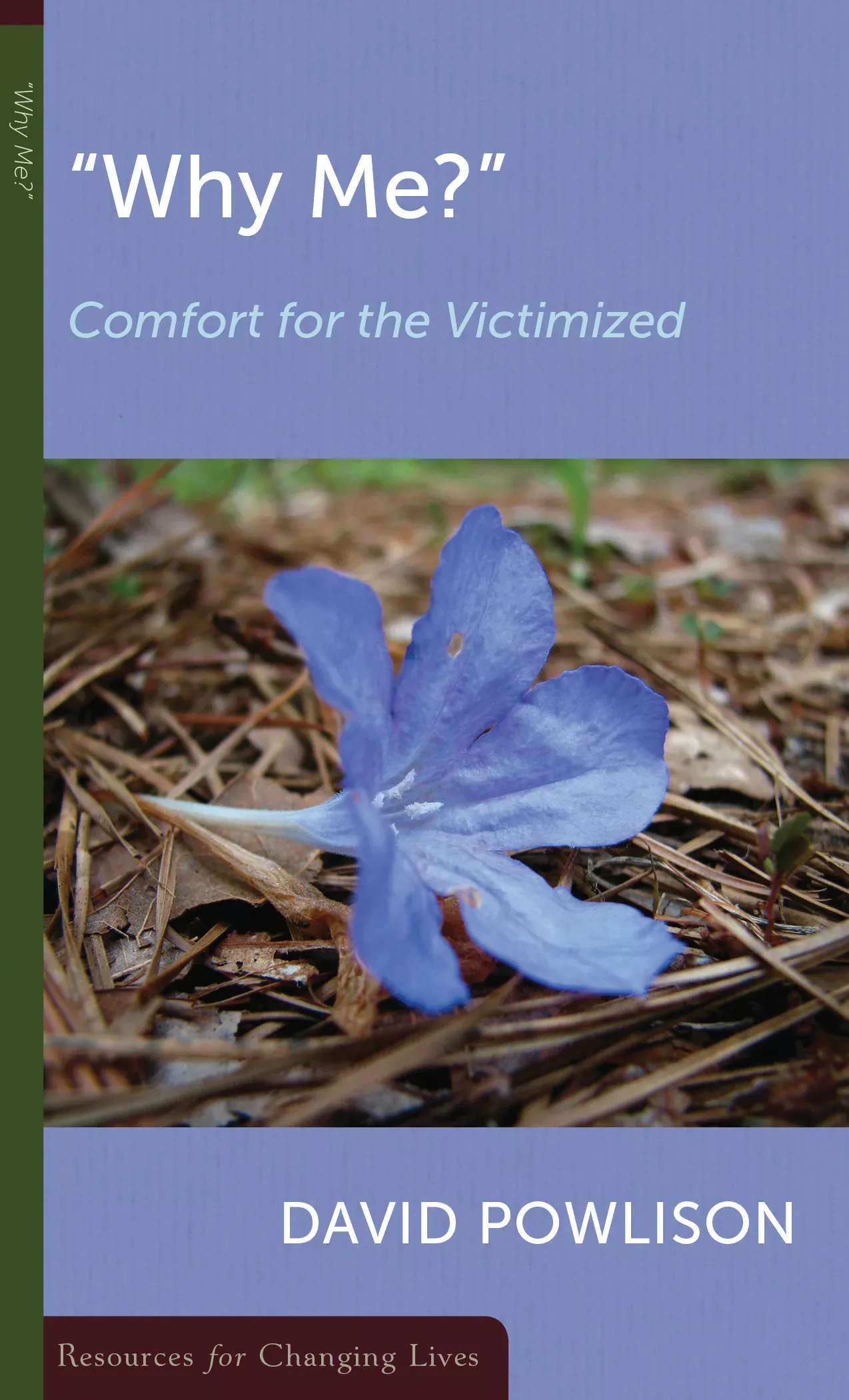 "Why Me?" Comfort For the Victimized (Resources For Changing Lives Series)